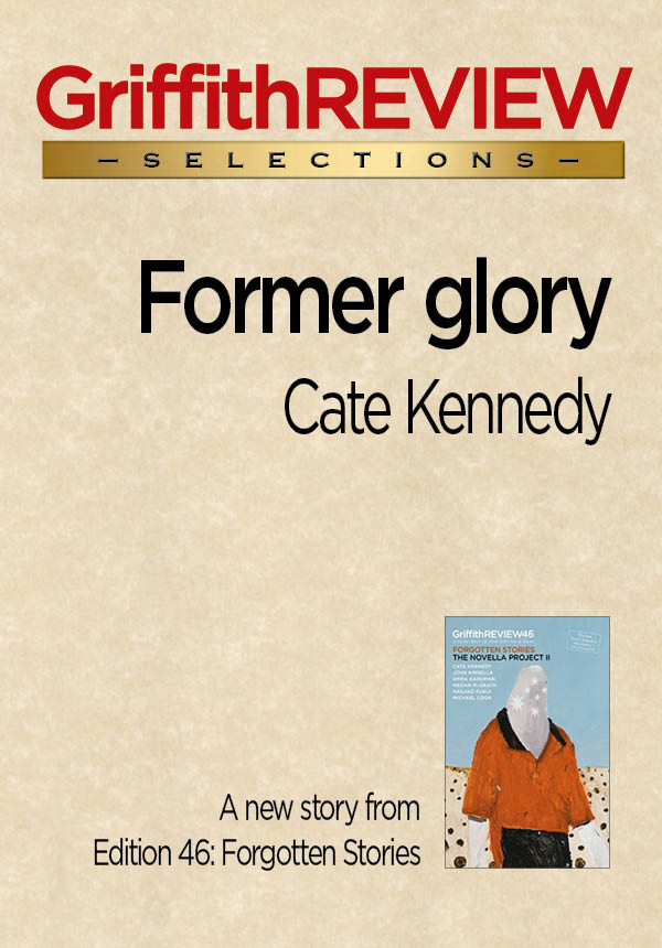 Cate Kennedy: Former glory